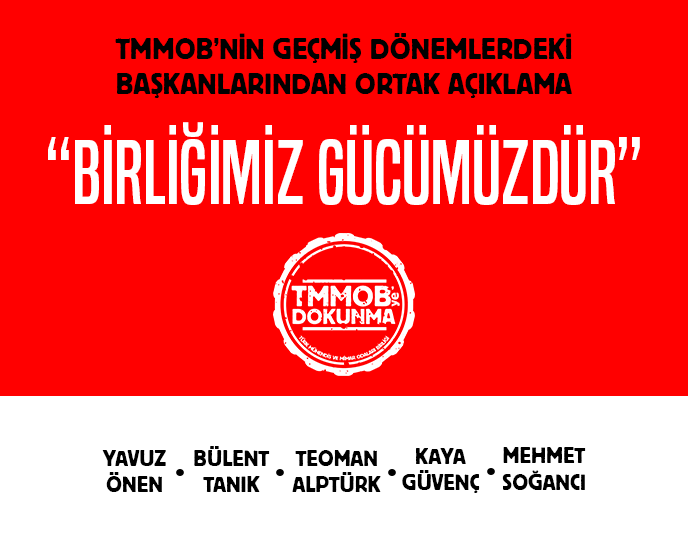 TMMOB GEÇMİŞ DÖNEM BAŞKANLARINDAN ORTAK AÇIKLAMA: 