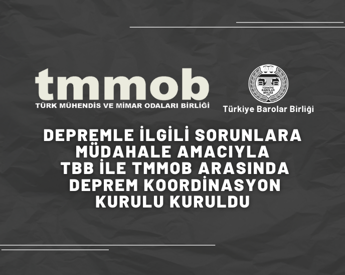 Depremle İlgili Sorunlara Müdahale Amacıyla TBB ile TMMOB Arasında Deprem Koordinasyon Kurulu Kuruldu.